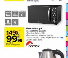 Pesan  900 1000 6  8 PROCARE 23L  14999 9999 999  dont 3 € d'éco-participation  Micro-ondes gril Ret: OHM-MWO-2399GM  - Digital et affichage LED  ohmex  Panneau d'instructions en français •Dimensions 