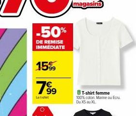 -50%  DE REMISE IMMÉDIATE  15⁹9  799  Le t-shirt  T-shirt femme  100% coton. Marine ou Ecru. Du XS au XL 