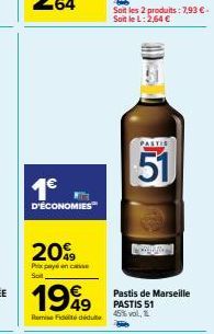 1€  D'ÉCONOMIES  20%9  Pixpane  Soit  1999  Remine Fit didu  be  Soit les 2 produits: 7,93 €. Soit le L:2,64 €  PASTIS  51  Pastis de Marseille PASTIS 51 45% vol., 1 