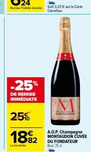 -25%  DE REMISE IMMÉDIATE  25%  1882  La booutufe  M  MONTAUDON  A.O.P. Champagne MONTAUDON CUVÉE DU FONDATEUR Brut, 75 d 