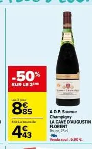 -50%  sur le 2⁰h  les 2 pour  8⁹5  soit la bouteile  493  chomp  a.o.p. saumur  champigny  la cave d'augustin florent  rouge, 75 cl.  vendu  seul : 5,90 € 