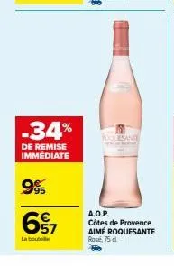 -34%  de remise  immédiate  995  657  labou  roquesante  a.o.p.  côtes de provence aimé roquesante rosé, 75 d 