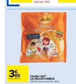 365  Lekg: 18.25 €  rápe  gratin  Amélie  Cheddar  plus pratique  abs  Simple  fondant  SAVEUR GOOD  2021  Cheddar râpé LES DÉLICES D'AMÉLIE 34% M.Gdans le produit fini, 200 g. 