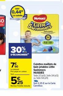 SOIT  0,44€  La culotte  7%  Le paquet Prix payn Sot.  30%  D'ÉCONOMIES  HUGGIES  Slimmers  SWIFTS  W  Nel  3-4 18  Culottes maillots de bain jetables Little Swimmers HUGGIES  Taille 2/3 (12) Jalle 3/