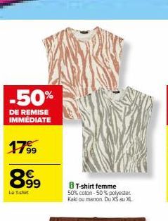 -50%  DE REMISE IMMÉDIATE  1799  899  Le T-shirt  8 T-shirt femme 50% coton -50 % polyester. Kaki ou marron. Du XS au XL 