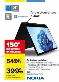 128  disque  150€  de remise immédiate  angle d'ouverture windows 11 à 360°  39999⁹9  dont 0,50 €  d'éco-participation  549 ordinateur portable  14.1  ref.: nokia purebook fold 14 noir  • processeur i