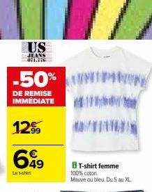 US  JEANS 071.776  -50% P  DE REMISE IMMÉDIATE  17  1299  699  Lot-shirt  ****  B T-shirt femme 100% coton. Mauve ou bleu. Du S au XL. 