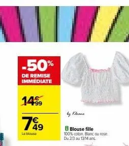 -50%  de remise  immédiate  14⁹  7649  €  la blouse  від квесто  8 blouse fille 100% coton, blanc ou rose du 2/3 au 13/14 ans. 