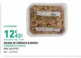 lekilogramme  12431  la banquette 1,5kg 1864  salade de céréales & muesli  élaborée en france  mix buffet  ref.: 237764  tag 