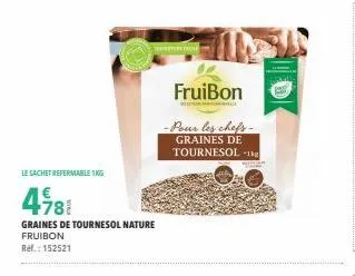 le sachet refermable 1kg  -78!  graines de tournesol nature  fruibon  ref.: 152521  fruibon  - pour les chefs. graines de tournesol - 