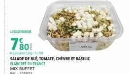 le kologramme  7801  la banquette 1,5kg 11,70€  salade de blé, tomate, chèvre et basilic élaborée en france  mix buffet  ref.: 205833 