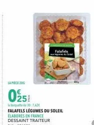 la pièce 206  0258  la banquette de 30:7,62€  falafels légumes du soleil élabores en france dessaint traiteur ref.: 271359  falafels 