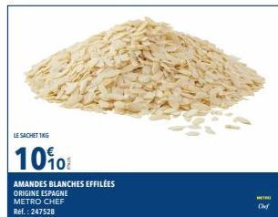 LE SACHET 1KG  10101  AMANDES BLANCHES EFFILÉES  ORIGINE ESPAGNE METRO CHEF Ref.: 247528  Chef 