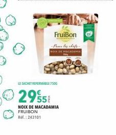 FruiBon  -Pour les chefs-NOIX DE MACADAMI  LE SACHET REFERMABLE 750G  29558  NOIX DE MACADAMIA  FRUIBON Ref.: 243101 