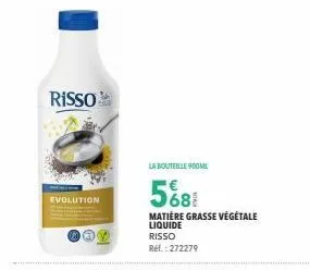 risso  evolution  la bouteille 900ml  568  matière grasse végétale liquide  risso  ref.: 272279 