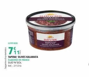 worasidapsuossa66ng  le pot 400g  7118  élaborée en france  sud'n'sol  tapena olives kalamata  ref.: 211216  sud'anch tapenas olive halamata vika haarents  sud'n'sol  tapenaⓡ olives kalamata  mewn ama