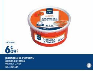 LE POT 500G  609  TARTINABLE DE POIVRONS  ÉLABORE EN FRANCE METRO CHEF  Ref.: 284684  TARTINABLE DE POIVRONS  Goog  TARTINABLE  DE POIVRONS  $80 