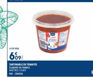 LE POTSOOG  609  TARTINABLE DE TOMATES  ÉLABORÉ EN FRANCE  METRO CHEF Ref.: 286836  TABLE 