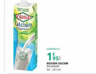 00% penale  Sojasun  Calcium Vitamine D  LA BOUTEILLE 1  1958  BOISSON CALCIUM SOJASUN  Ref.: 057169 