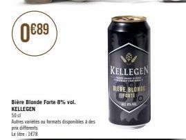 0€89  Bière Blonde Forte 8% vol. KELLEGEN  50cl  Autres varetes ou formats disponibles à des prix différents  Le litre: 1€78  KELLEGEN  BLERE BLONDE FORTE  ALE  
