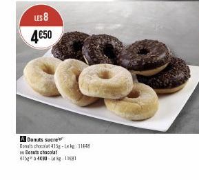 LES 8 4€50  A Donuts sucre  Donuts chocolat 415g-Lekg 1148  ou Bosuts chocolat  4158 a 450 Le kg 11681 