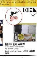 1100 9€50  DIM  Broom  Lot de 3 slips ECODIM 95% coton 5% elasthanne  COMICH  Du 36/38 AU 44/46  Existe en Lat de 3 boxers ECODIM à LesT 9650 