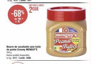 -68% 2⁰  LE  SOIT PAR 2 L'UNITÉ:  2668  Beurre de cacahuète sans huile de palme Creamy MENGUY'S 454 €  FR  menguy's Peanut Butter  CREAMY  MALE de M 