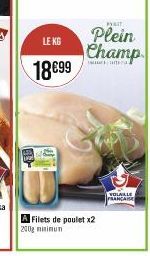 LE KG  18€99  A Filets de poulet x2  200g mininun  PYAIT  Plein Champ  ra  VOLAILLE FRANCAISE 