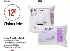 12€  finlandek^  Lot de 2 oreillers BASIC Enveloppe micralibres  Garnissage 100% polyester 450g Dimensions: 60x60cm Existe aussi en 45x70cm  x 801  finlandek  2 oreillers Basic  halten  finlandek 