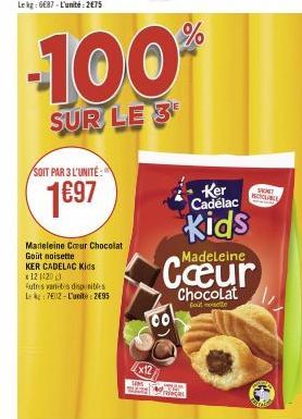 SOIT PAR 3 L'UNITÉ:  1€97  -100%  SUR LE 3  Madeleine Cour Chocolat Goût noisette  KER CADELAC Kids *121420  Autres varetes disponibles L-7802-L'unité: 2€95  Ker Cadelac  Kids  UM  WEED STAL  miacas  