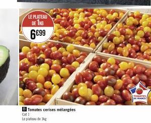 LE PLATEAU DE 1KG  罾  6€99  Tomates cerises mélangées  Cat 1  Le plateau de 1kg  TOMATES FRAN 