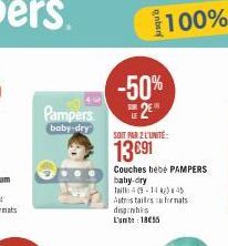 Pampers  baby-dry  -50% 2€  SOIT PAR 2 L'UNITÉ:  13€91  Couches bébé PAMPERS  baby-dry  Taille (9-14k) 45 Autres tailles formats disinhis Lun 1855 
