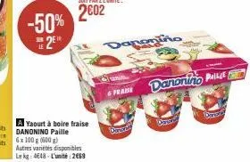 -50% 2⁰  a yaourt à boire fraise danonino paille 6x 100 g (600g) autres varietes disponibles lekg: 4648-l'unité: 2669  6 frame  darurale  danonino  curs  pallge  dre 