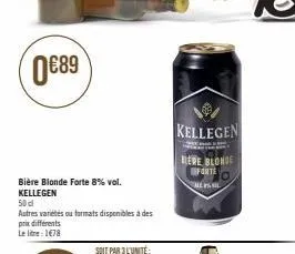 0€89  bière blonde forte 8% vol. kellegen  50cl  autres varetes ou formats disponibles à des prix différents  le litre : 1€78  kellegen  blere blonde forte  ale  