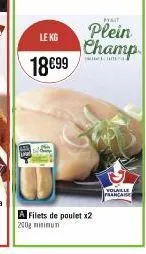 le kg  18€99  a filets de poulet x2  200g minimum  pyait  plein champ  ra  volaille francaise 