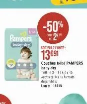 pampers  baby-dry  -50% 2€  soit par 2 l'unité:  13€91  couches bébé pampers  baby-dry  taill (9-14 k) 45 autres tailles formats disinhis lun 18€55 