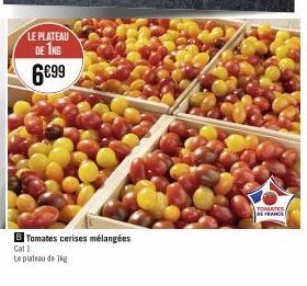 LE PLATEAU DE 1KG  罾  6€99  Tomates cerises mélangées  Cat 1  Le plateau de 1kg  TOMATES FRAN 