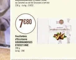 7€80  feuilletées d'occitanie gourmandises d'occitanie 200 g le kg: 39€  pralines feuilleves 