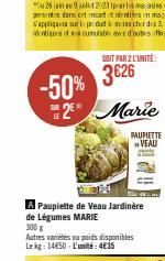 SOIT PAR 2 L'UNITÉ  3626  -50% 2 Marie  A Paupiette de Veau Jardinere de Légumes MARIE  300 g  Autres varietes ou poids disponibles  Lekg: 14650-L'unité: 4€15 