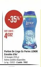 -35%"  soit l'unite:  4682  parfum de linge en perles lenor envolée d'air  16 lavages (224) autres varietes disponibles le kg: 21€52-l'unité: 7642  lenor 