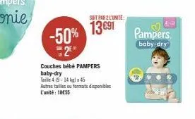 -50% 2⁰"  soit par 2 l'unité:  13€91  couches bébé pampers baby-dry  taille 4 (9-14 kg) x 45  autres tailles ou formats disponibles l'unité: 18€55  (40)  pampers  baby-dry 