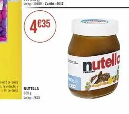 4€35  nutella 600 g lekg: 7625  100g  nutell 