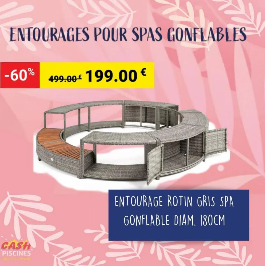 entourages pour spas gonflables  -60% 499.00€ 199.00 €  cash  piscines  entourage rotin gris spa gonflable diam. 180cm  