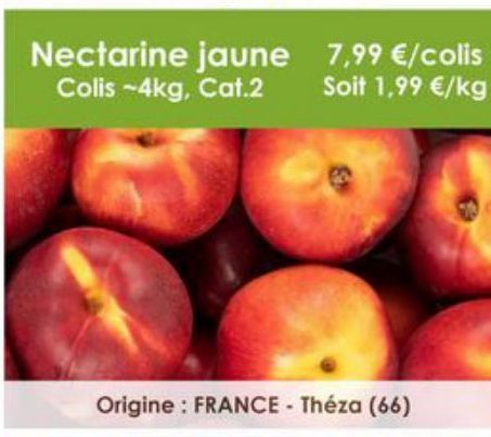 Nectarine jaune 7,99 €/colis Colis -4kg, Cat.2 Soit 1,99 €/kg 