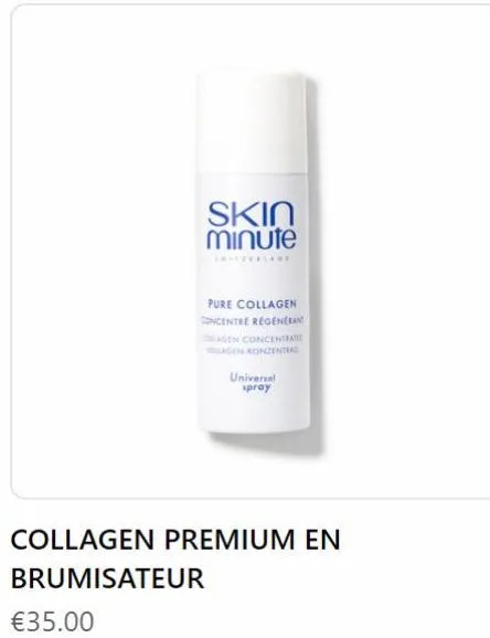 €35.00  skin minute  pure collagen concentre regeneran  agen concentrated agen konzentra  collagen premium en  brumisateur  universal spray  