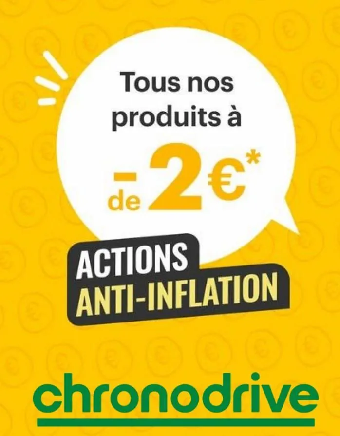 tous nos produits à  de 2€*  actions anti-inflation o  q  chronodrive 