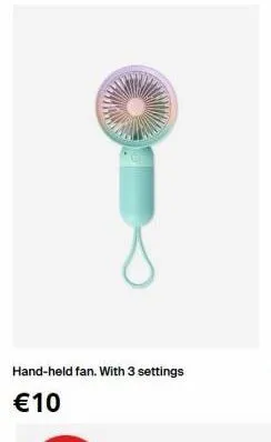 hand-held fan. with 3 settings  €10  