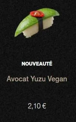 nouveauté  avocat yuzu vegan  2,10 € 