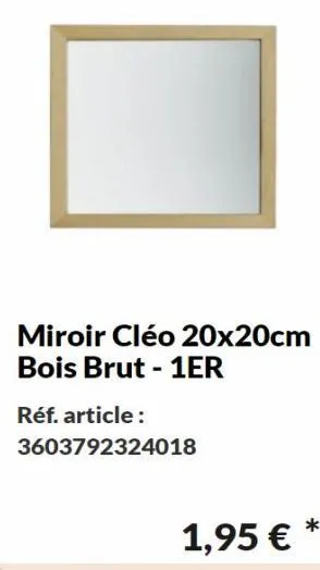 miroir cléo 20x20cm  bois brut - 1er  réf. article: 3603792324018  1,95 € *  