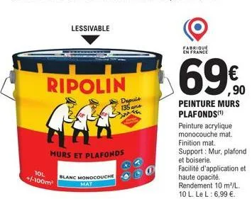 tol +/-100m²  lessivable  ripolin  murs et plafonds  blanc monocouche  mat  depuls 135 an  th  fabrique en france  ,90  peinture murs plafonds(¹)  peinture acrylique monocouche mat. finition mat. supp